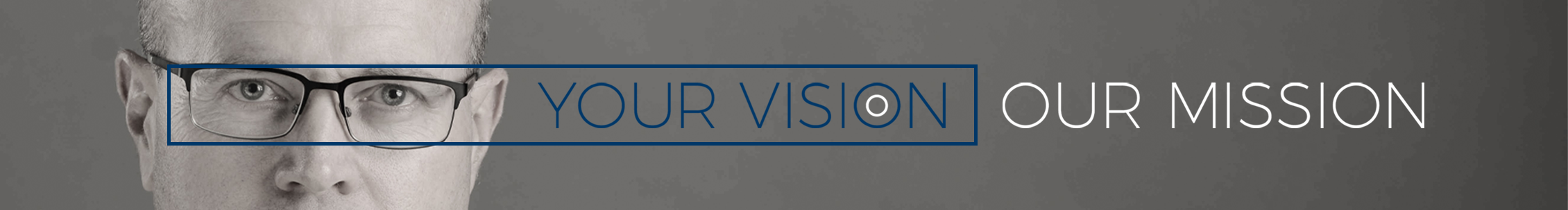 your vision, our mission