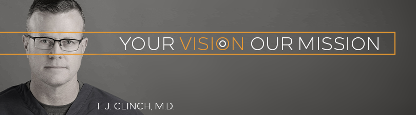 your vision, our mission - T.J. Clinch, MD your vision, our mission - T.J. Clinch, MD